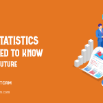 CRM Statistics you need to for the future