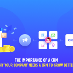 Why Your Company Needs a CRM to Grow Better?