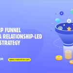 Relationship Funnel: A Guide to a Relationship-Led Marketing Strategy