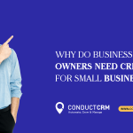 Why do business Owners need CRM software for small businesses?