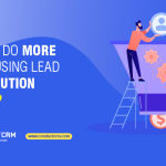 how to do more sales using lead distribution CRM