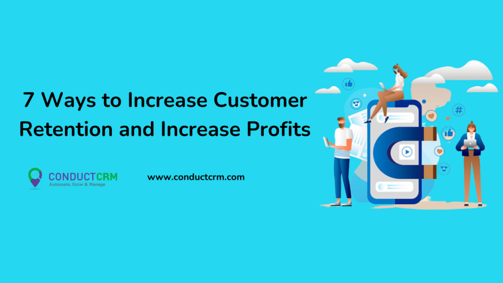 7 Ways to Increase Customer Retention and Increase Profits