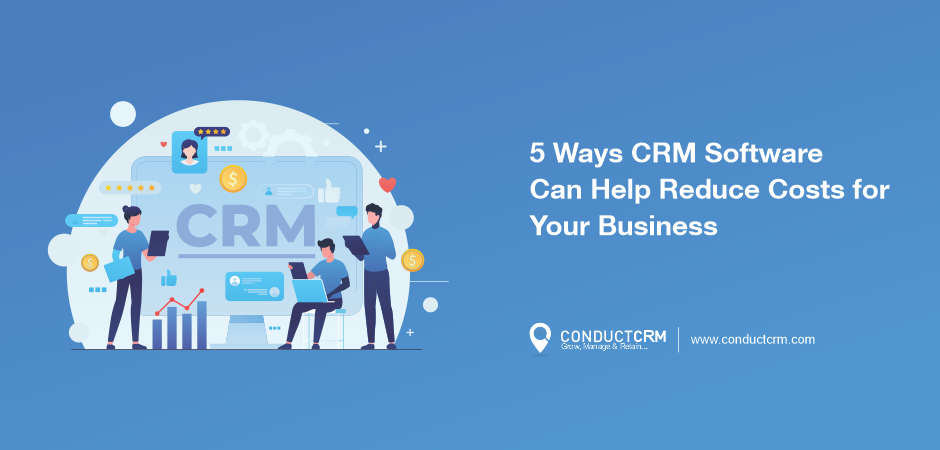 5 ways CRM software can help to reduce costs for your business